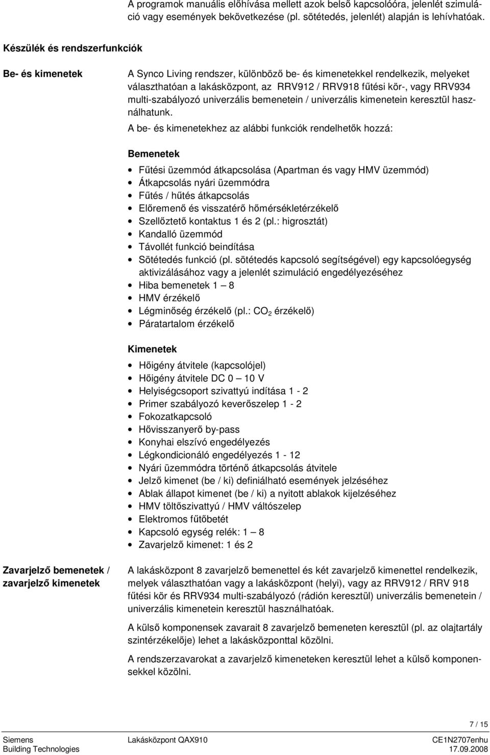 multi-szabályozó univerzális bemenetein / univerzális kimenetein keresztül használhatunk.