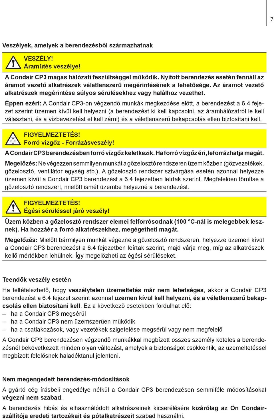 Éppen ezért: A Condair CP3-on végzendő munkák megkezdése előtt, a berendezést a 6.