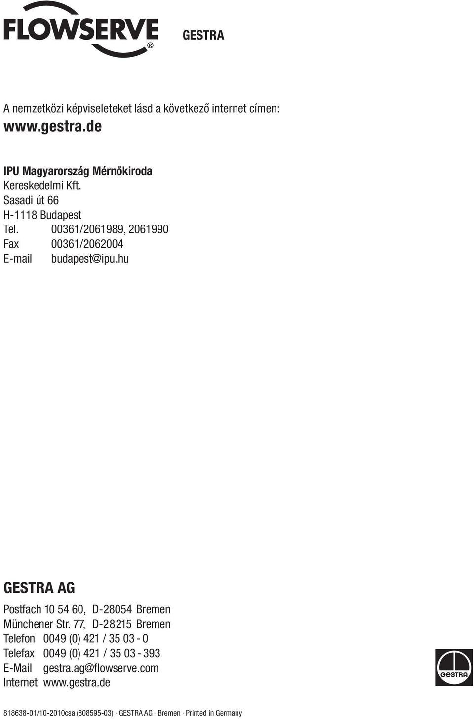 00361/2061989, 2061990 Fax 00361/2062004 E-mail budapest@ipu.hu GESTRA AG Postfach 10 54 60, D-28054 Bremen Münchener Str.