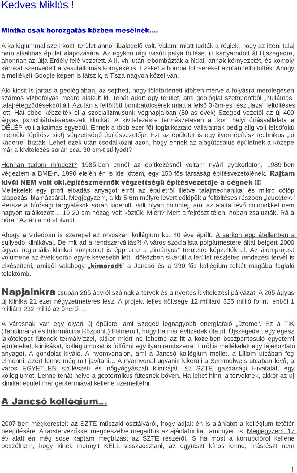 után lebombázták a hidat, annak környezetét, és komoly károkat szenvedett a vasútállomás környéke is. Ezeket a bomba tölcséreket azután feltöltötték.