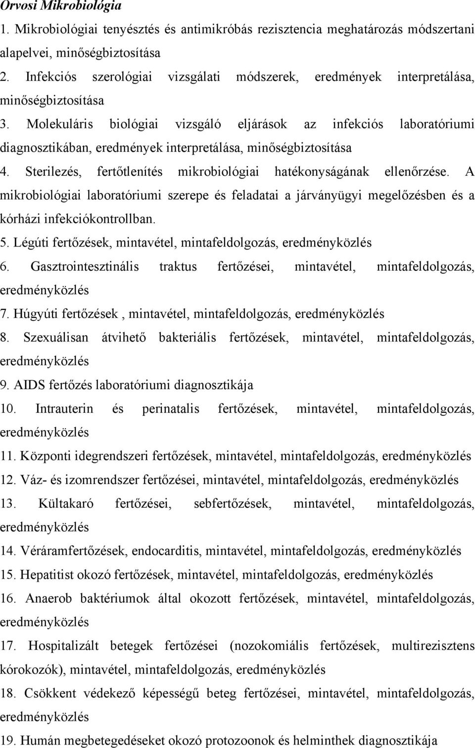 Molekuláris biológiai vizsgáló eljárások az infekciós laboratóriumi diagnosztikában, eredmények interpretálása, minőségbiztosítása 4.