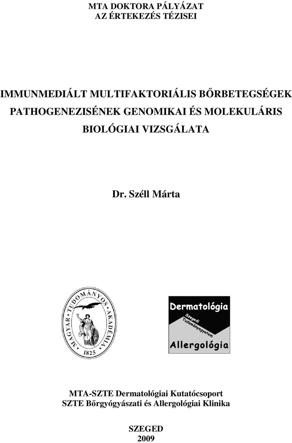 MOLEKULÁRIS BIOLÓGIAI VIZSGÁLATA Dr.