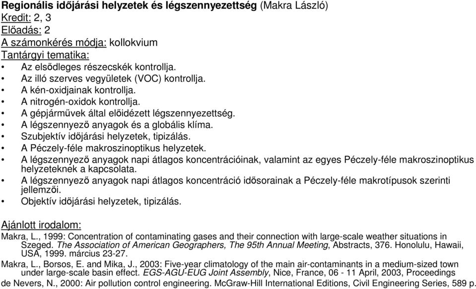 A Péczely-féle makroszinoptikus helyzetek. A légszennyezı anyagok napi átlagos koncentrációinak, valamint az egyes Péczely-féle makroszinoptikus helyzeteknek a kapcsolata.