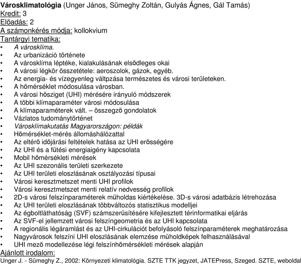 Az energia- és vízegyenleg váltpzása természetes és városi területeken. A hımérséklet módosulása városban.