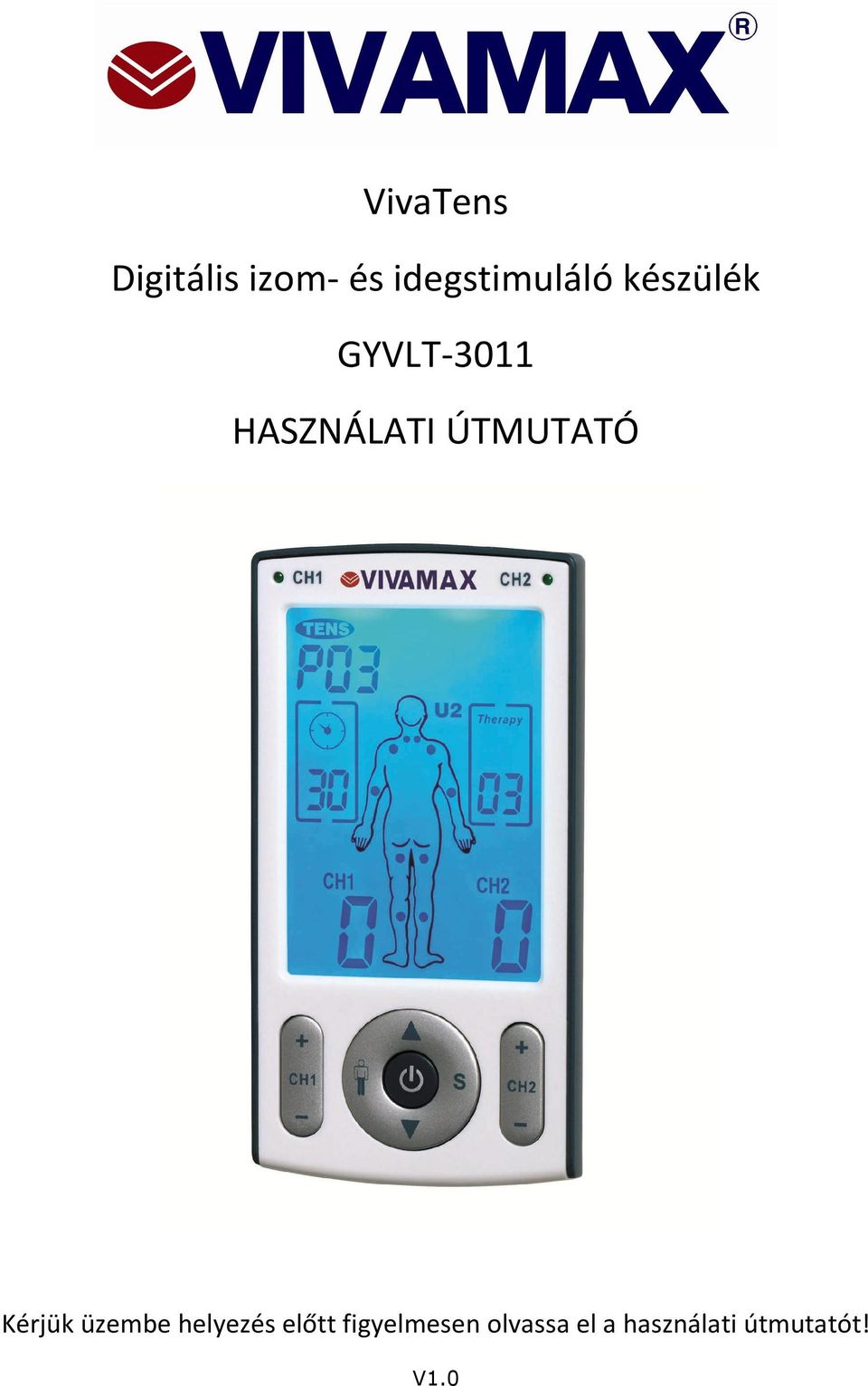 HASZNÁLATI ÚTMUTATÓ Kérjük üzembe