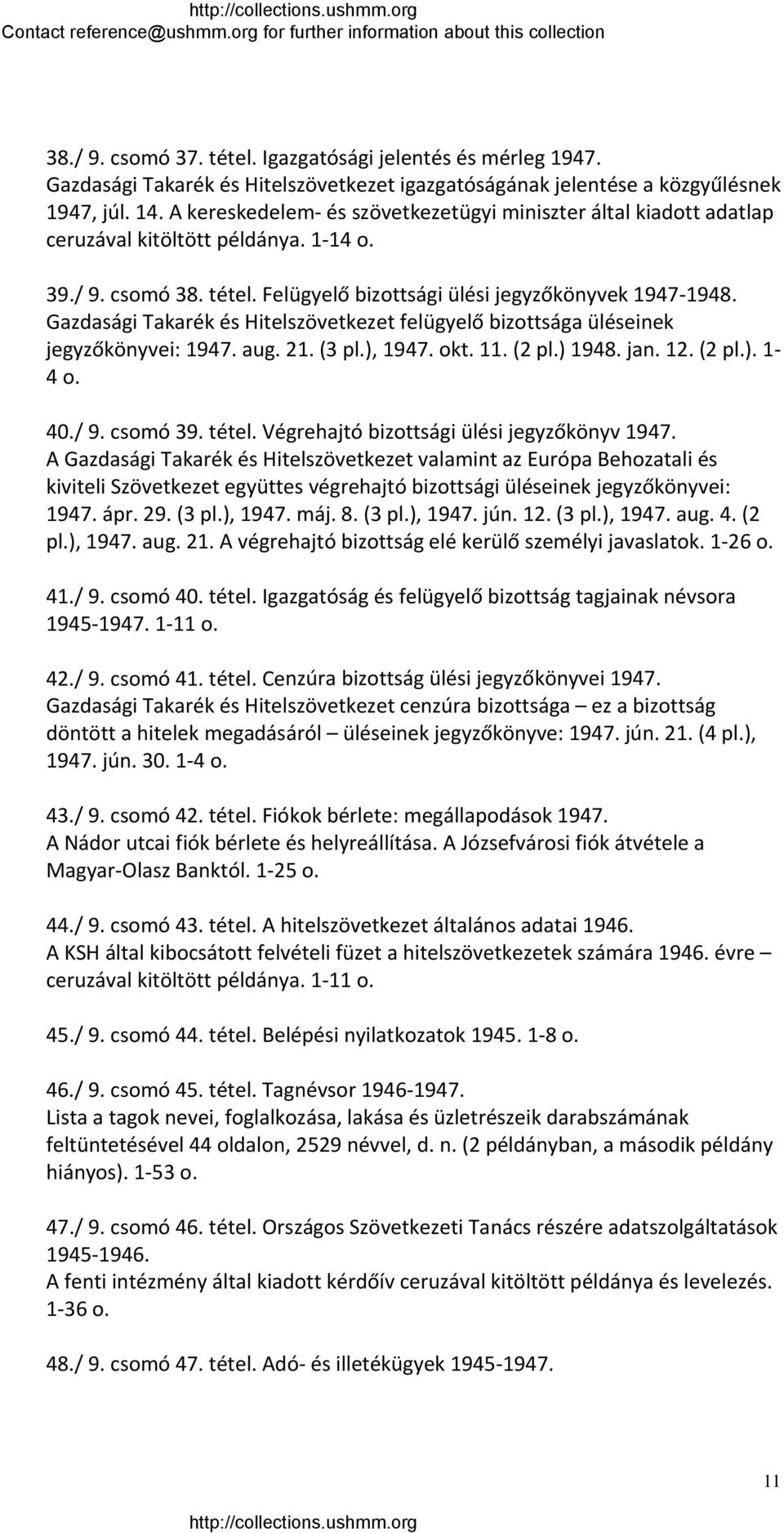 Gazdasági Takarék és Hitelszövetkezet felügyelő bizottsága üléseinek jegyzőkönyvei: 1947. aug. 21. (3 pl.), 1947. okt. 11. (2 pl.) 1948. jan. 12. (2 pl.). 1 4 o. 40./ 9. csomó 39. tétel.