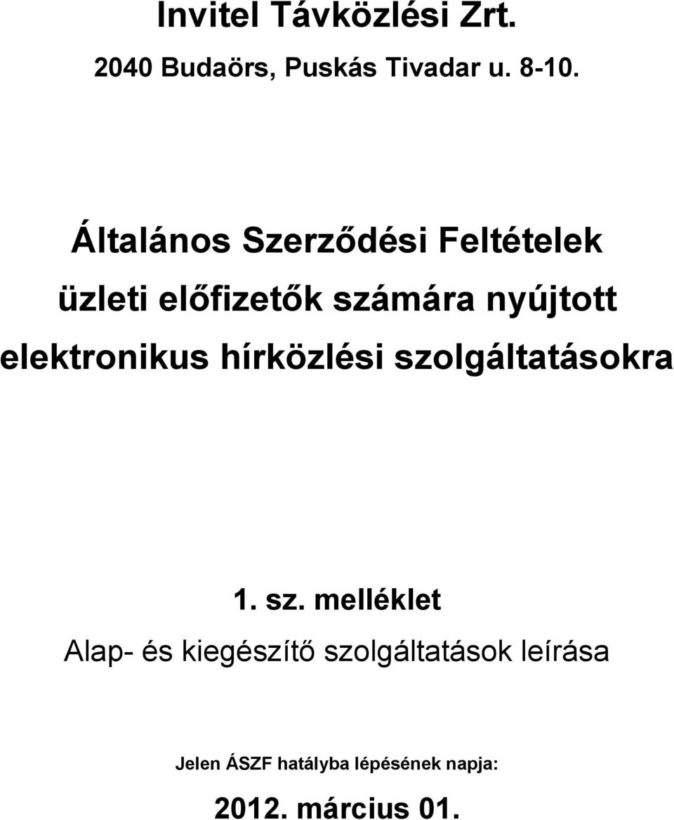 számára nyújtott elektronikus hírközlési