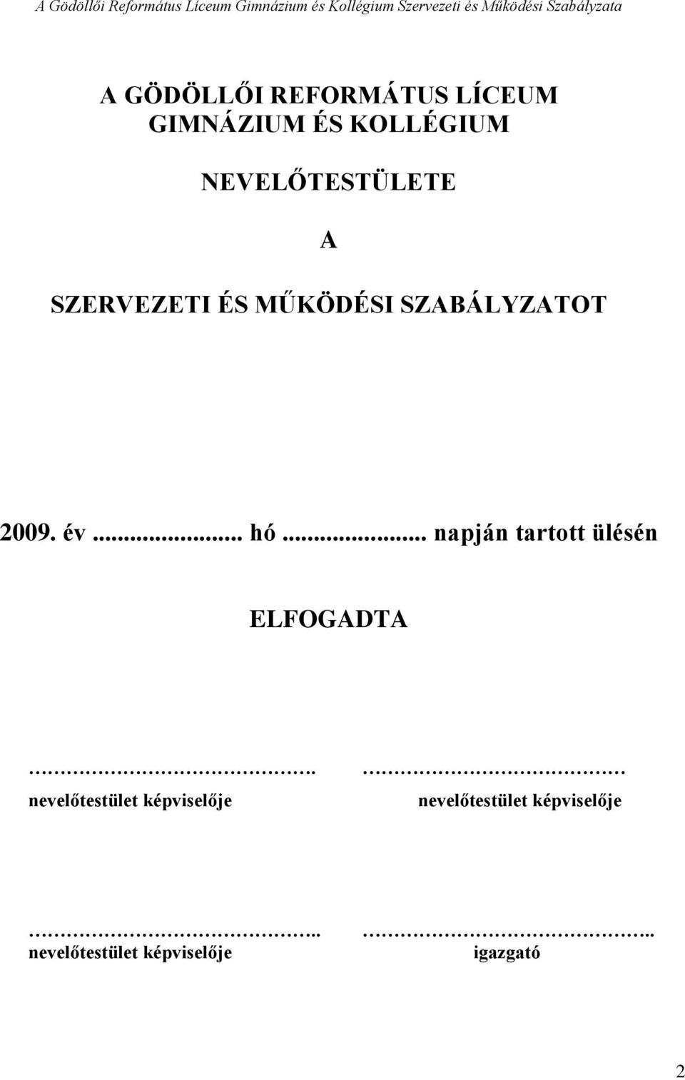 .. hó... napján tartott ülésén ELFOGADTA.