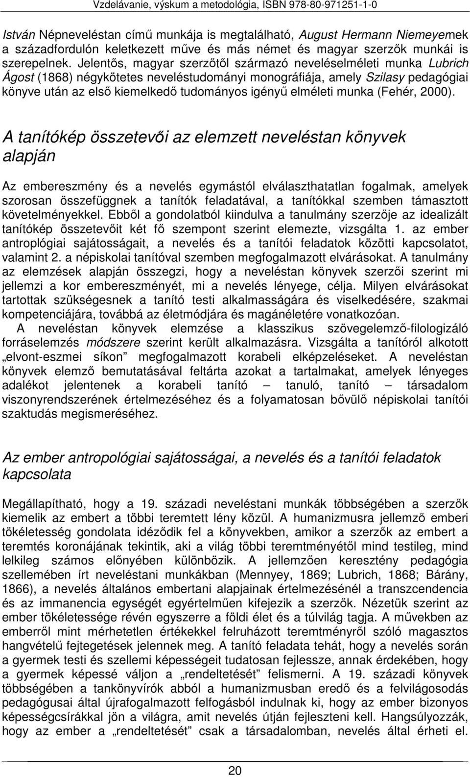 elméleti munka (Fehér, 2000).