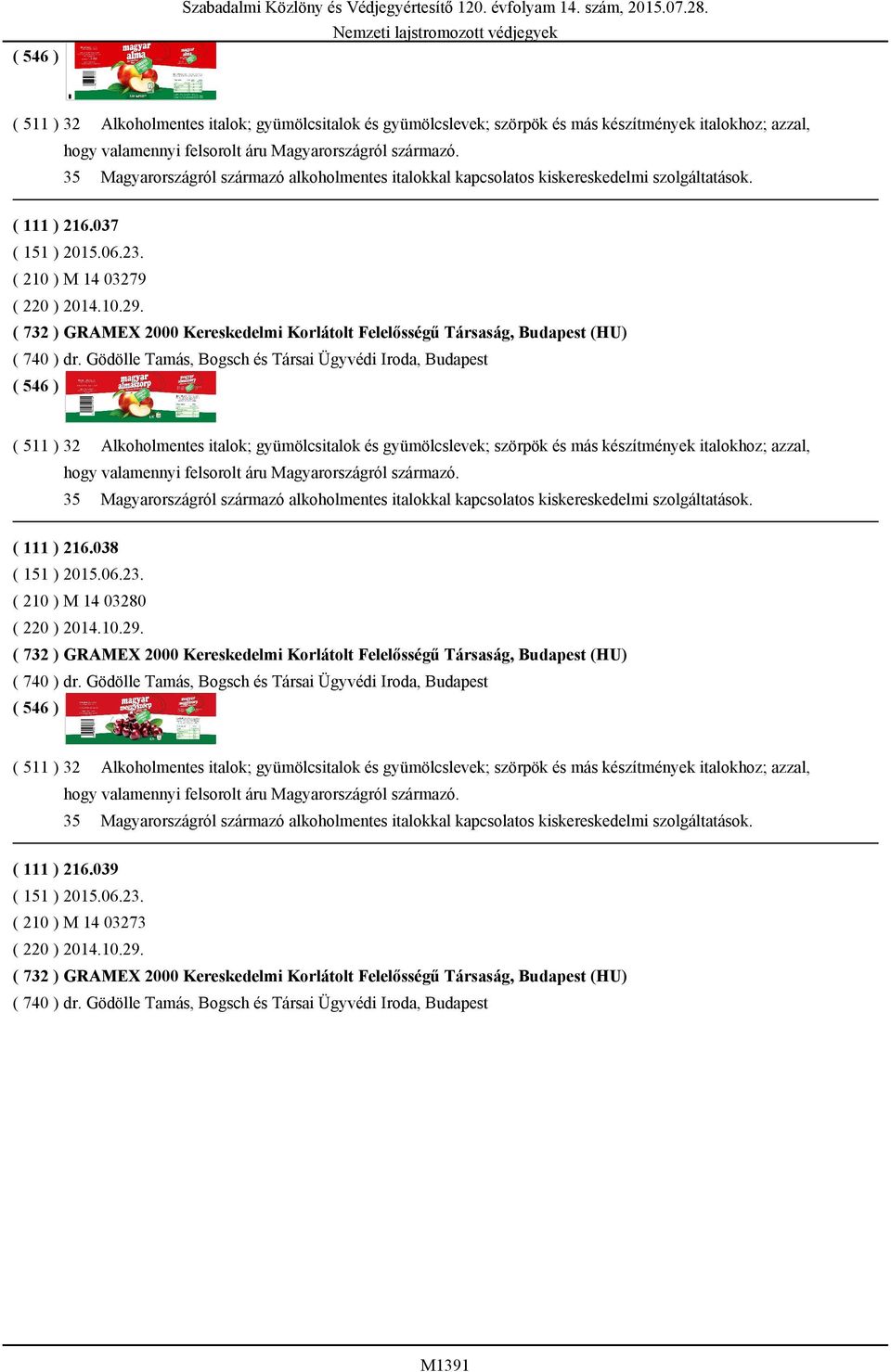 ( 732 ) GRAMEX 2000 Kereskedelmi Korlátolt Felelősségű Társaság, Budapest (HU) ( 740 ) dr.