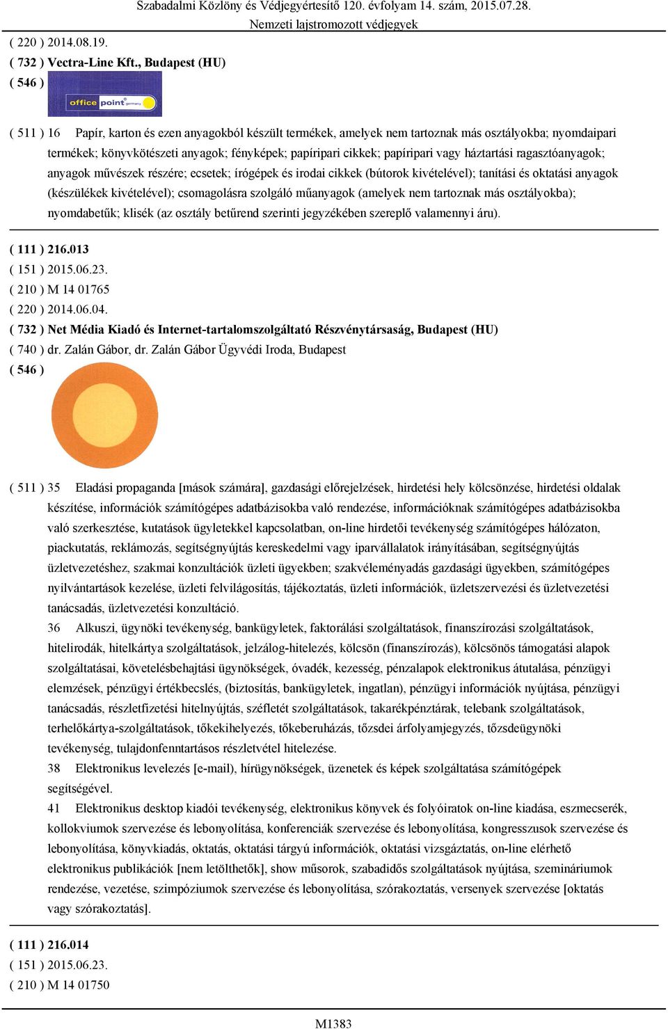 papíripari vagy háztartási ragasztóanyagok; anyagok művészek részére; ecsetek; írógépek és irodai cikkek (bútorok kivételével); tanítási és oktatási anyagok (készülékek kivételével); csomagolásra