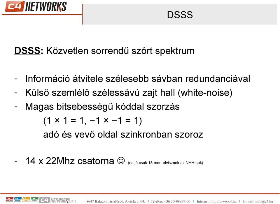 Magas bitsebességű kóddal szorzás (1 1 = 1, 1 1 = 1) adó és vevő oldal