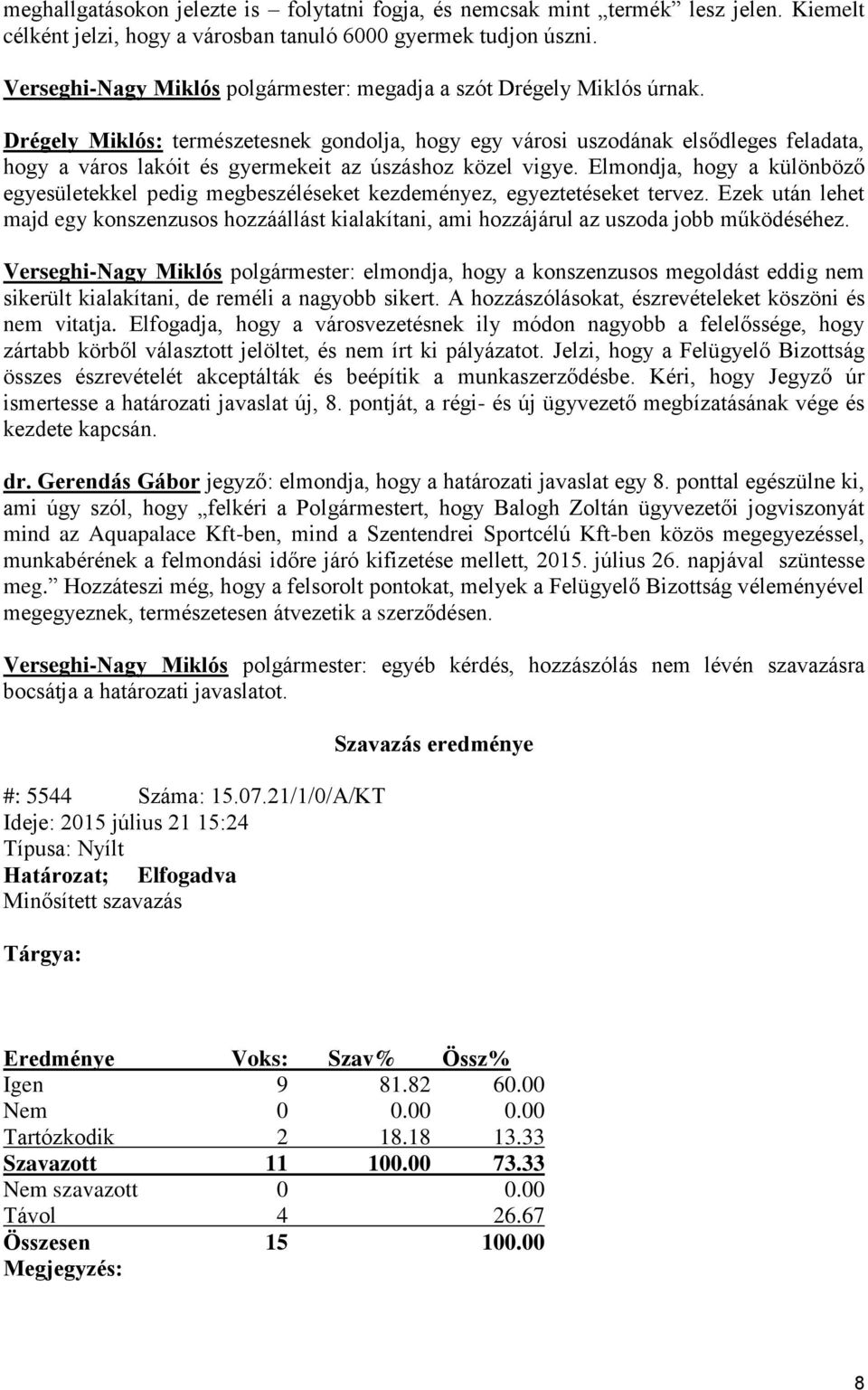 Drégely Miklós: természetesnek gondolja, hogy egy városi uszodának elsődleges feladata, hogy a város lakóit és gyermekeit az úszáshoz közel vigye.