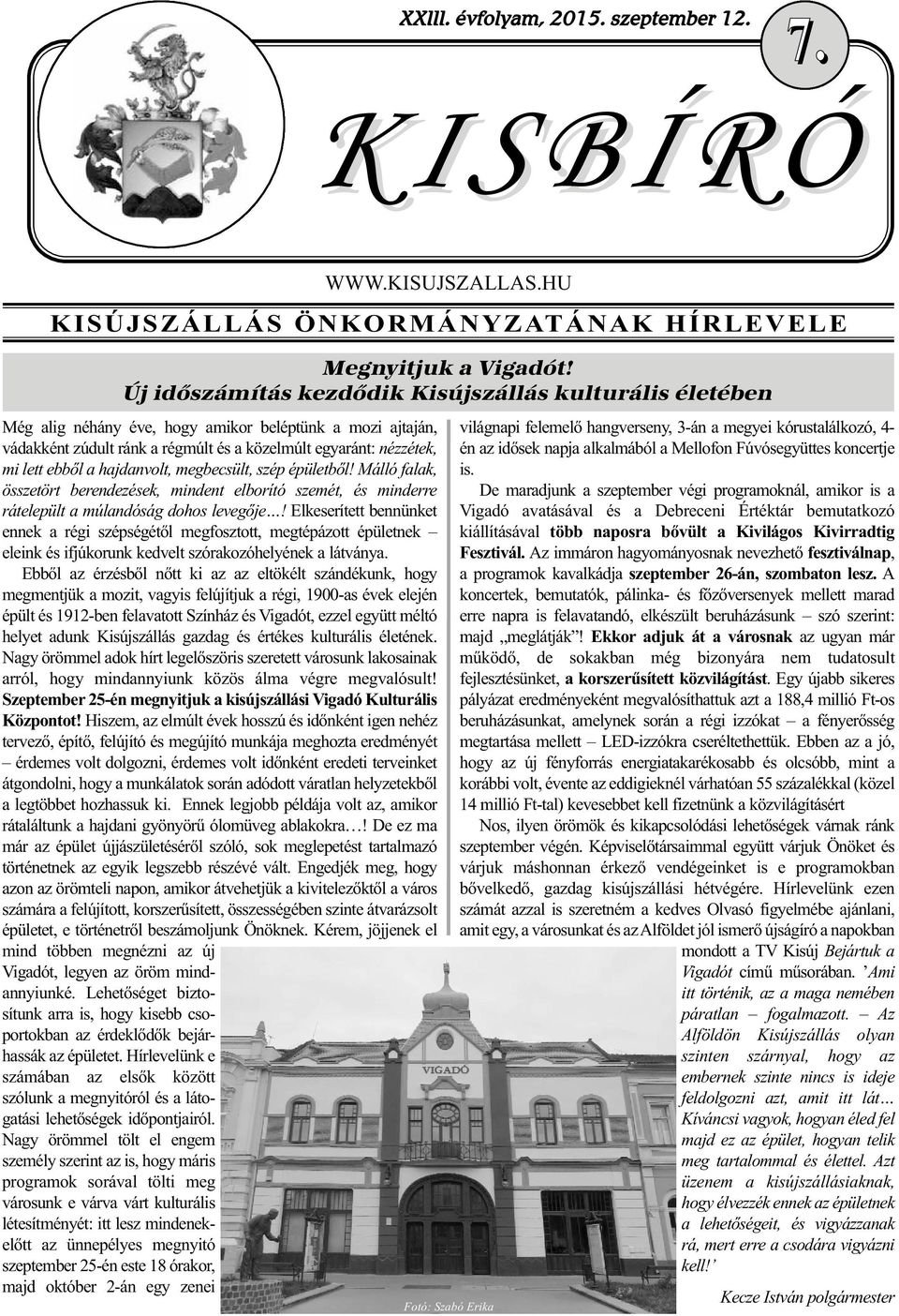 hajdanvolt, megbecsült, szép épületből! Málló falak, összetört berendezések, mindent elborító szemét, és minderre rátelepült a múlandóság dohos levegője!