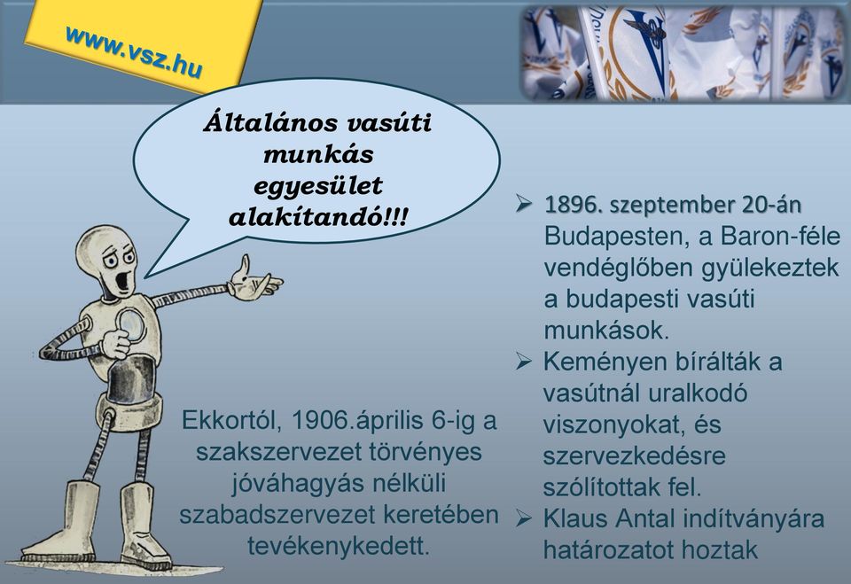 1896. szeptember 20-án Budapesten, a Baron-féle vendéglőben gyülekeztek a budapesti vasúti