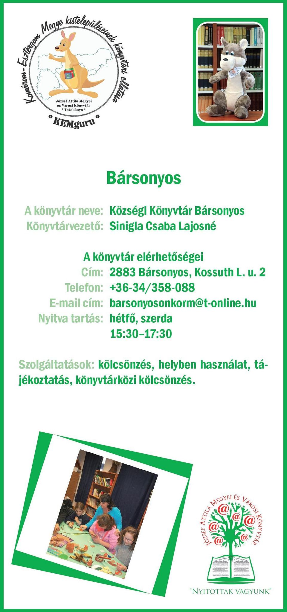 2 Telefon: +36-34/358-088 E-mail cím: barsonyosonkorm@t-online.