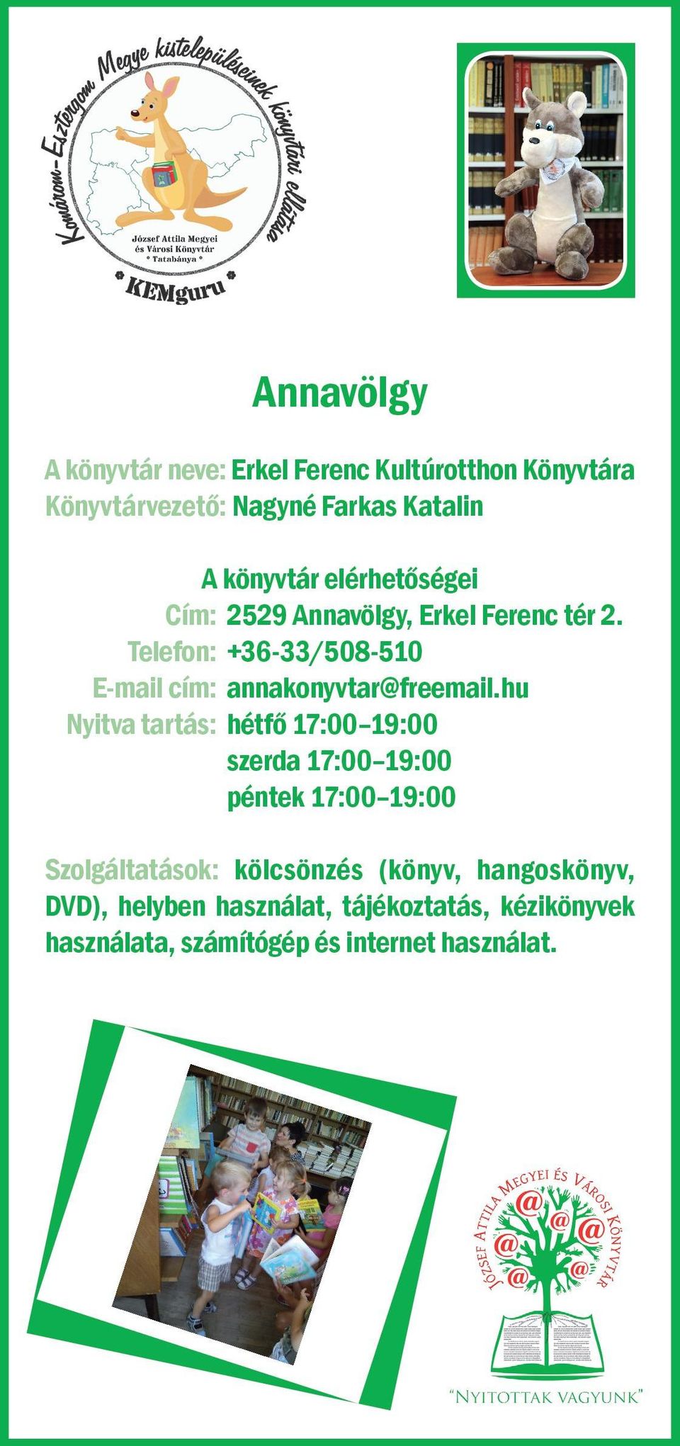 hu Nyitva tartás: hétfő 17:00 19:00 szerda 17:00 19:00 péntek 17:00 19:00 Szolgáltatások: kölcsönzés