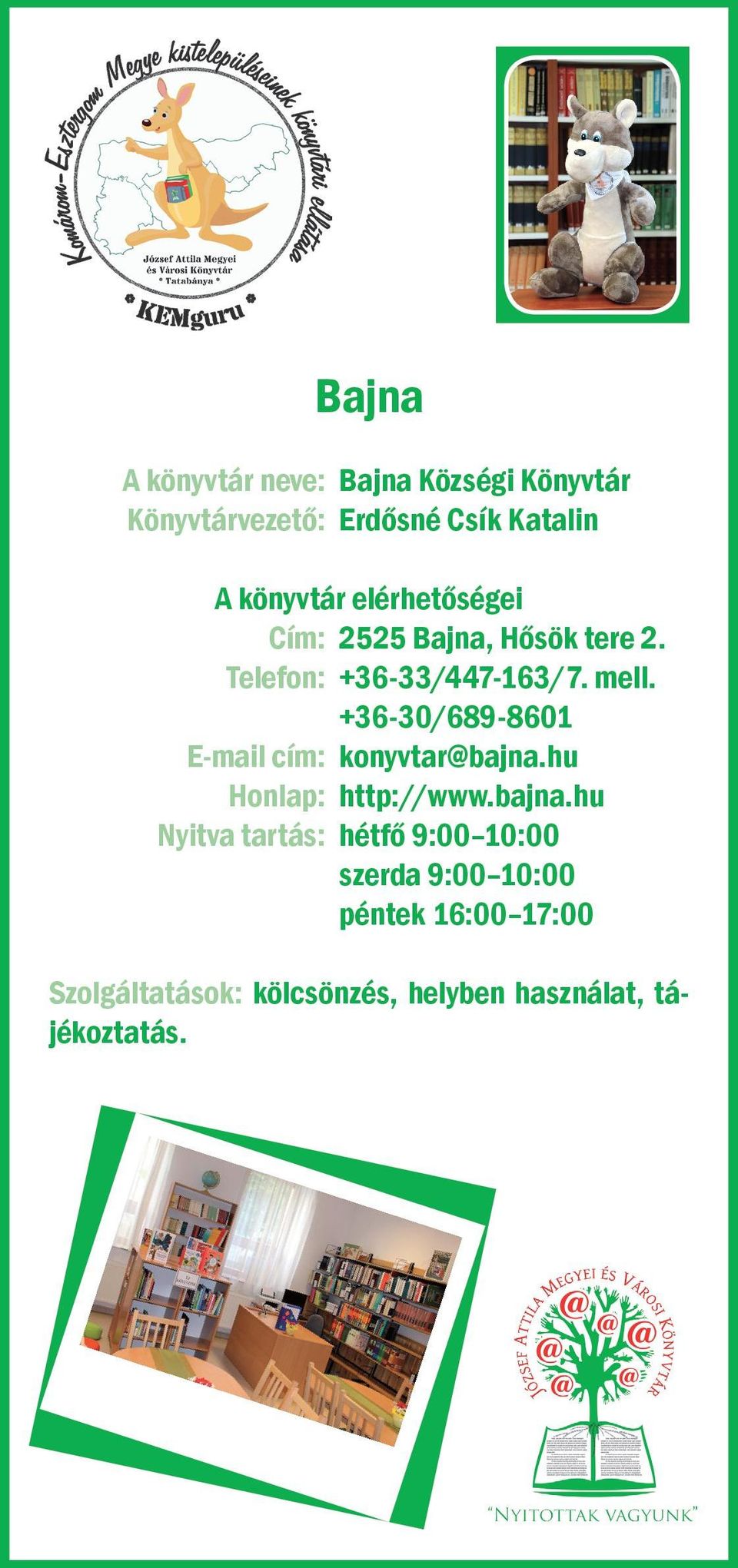 +36-30/689-8601 E-mail cím: konyvtar@bajna.