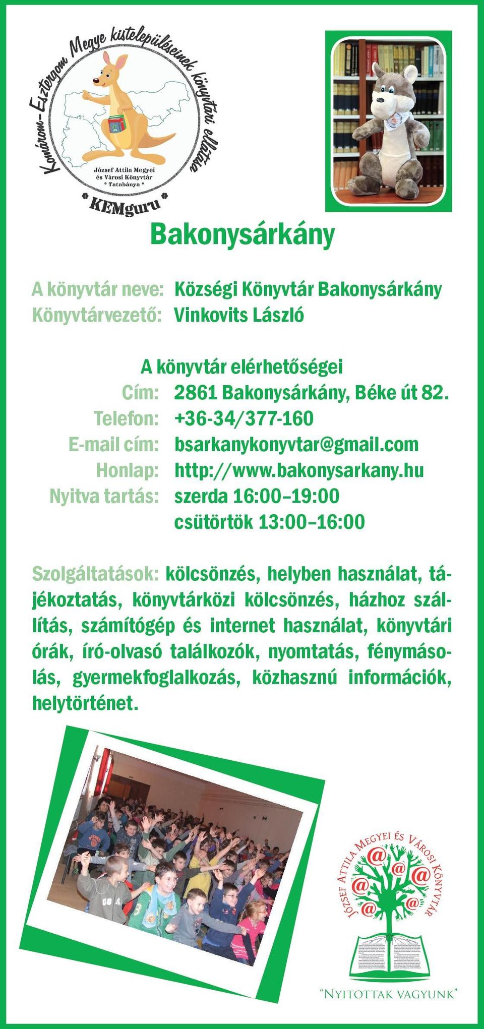 hu Nyitva tartás: szerda 16:00 19:00 csütörtök 13:00 16:00 Szolgáltatások: kölcsönzés, helyben használat, tájékoztatás, könyvtárközi