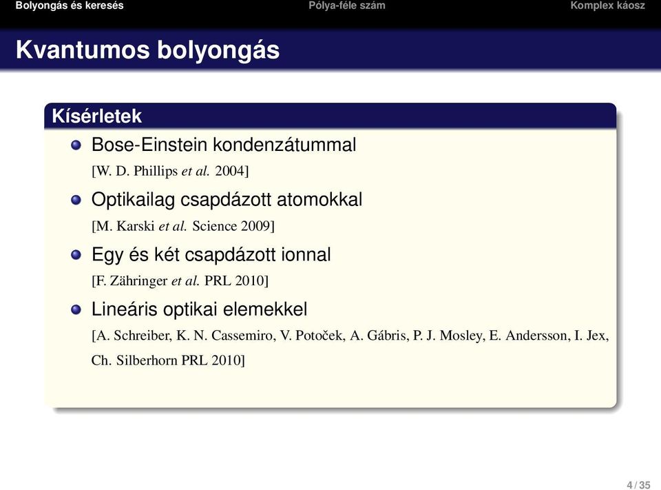 Science 2009] Egy és két csapdázott ionnal [F. Zähringer et al.