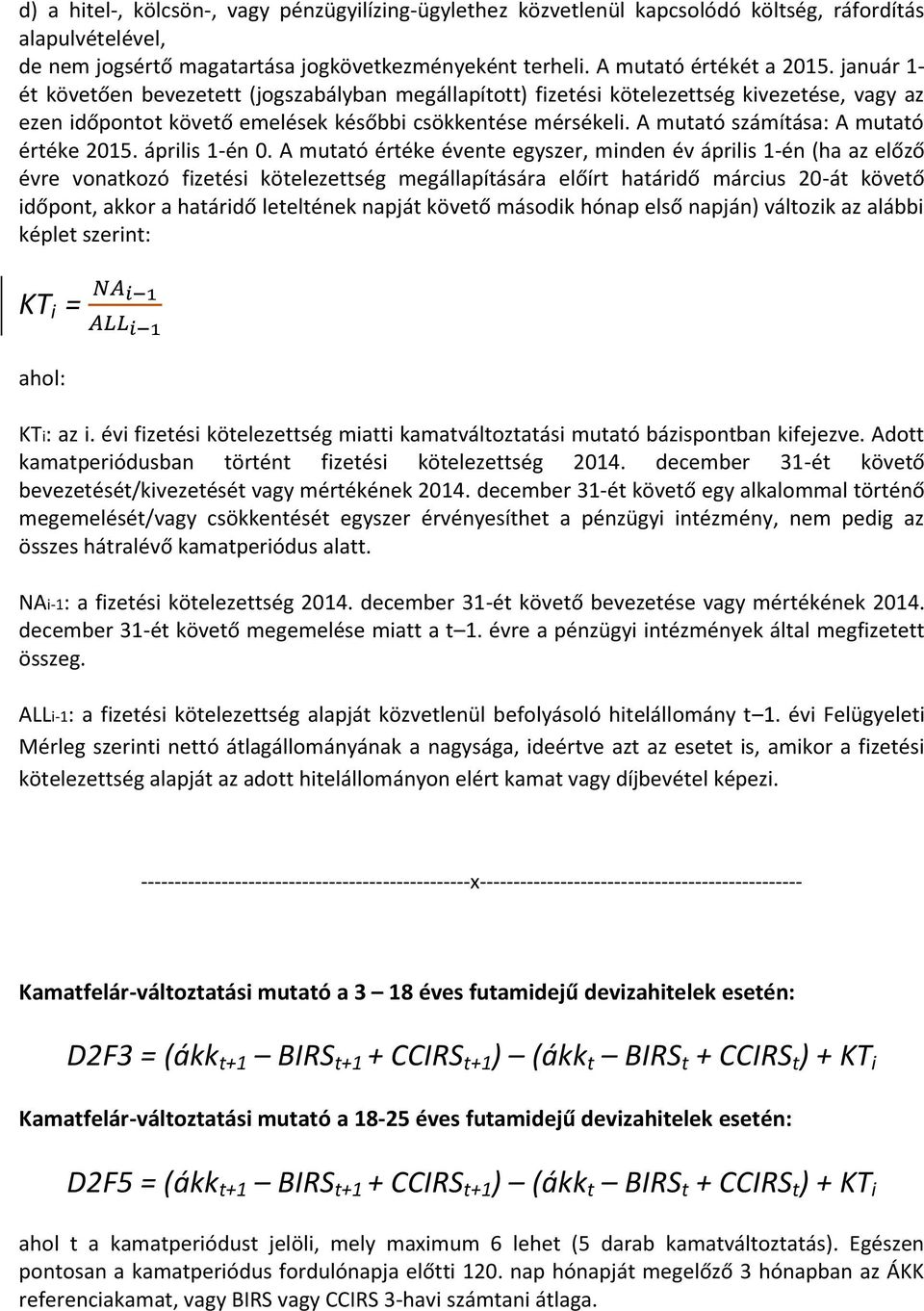 évi Felügyeleti -------------------------------------------------x------------------------------------------------ Kamatfelár-változtatási mutató a 3 18 éves futamidejű devizahitelek