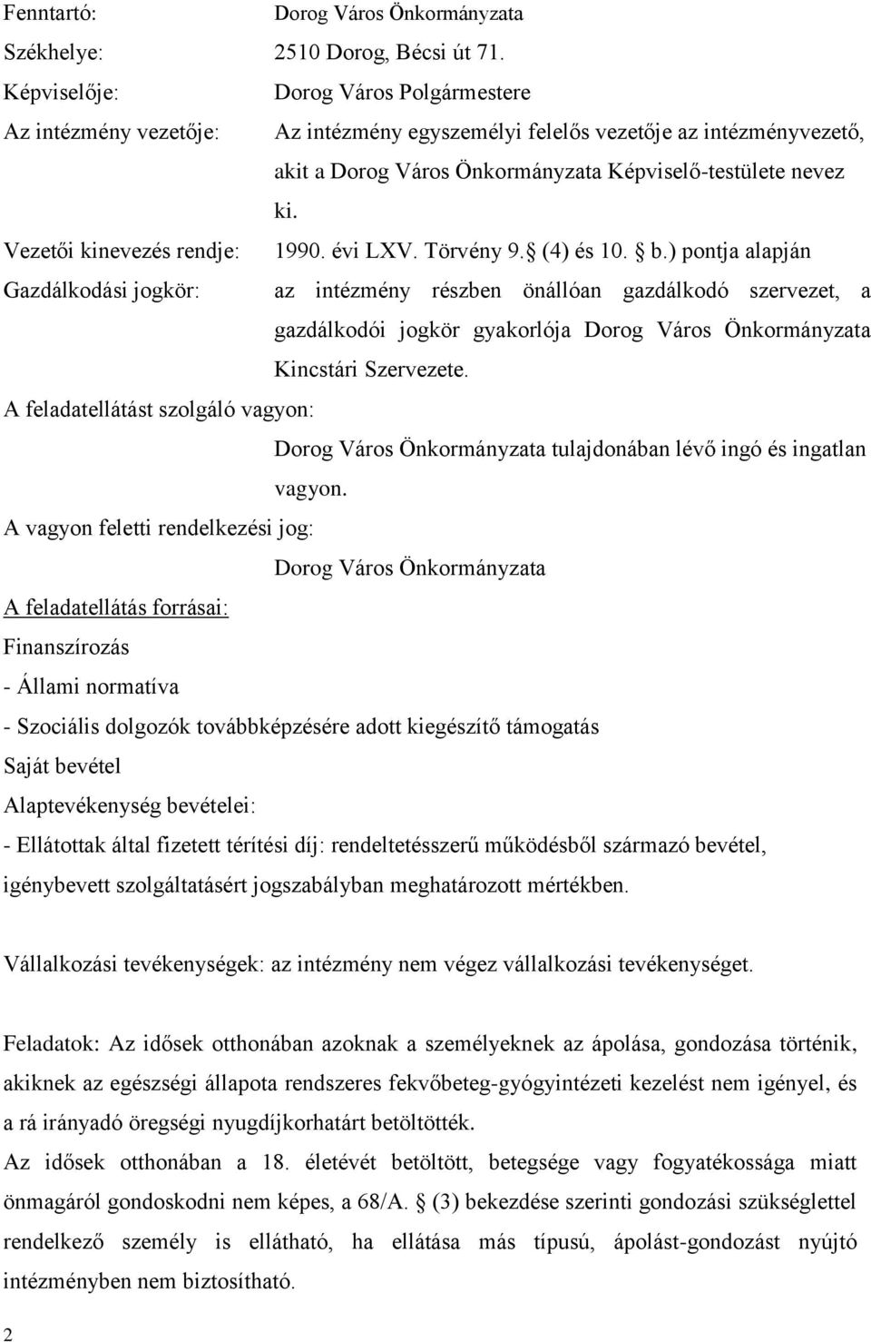 Vezetői kinevezés rendje: 1990. évi LXV. Törvény 9. (4) és 10. b.