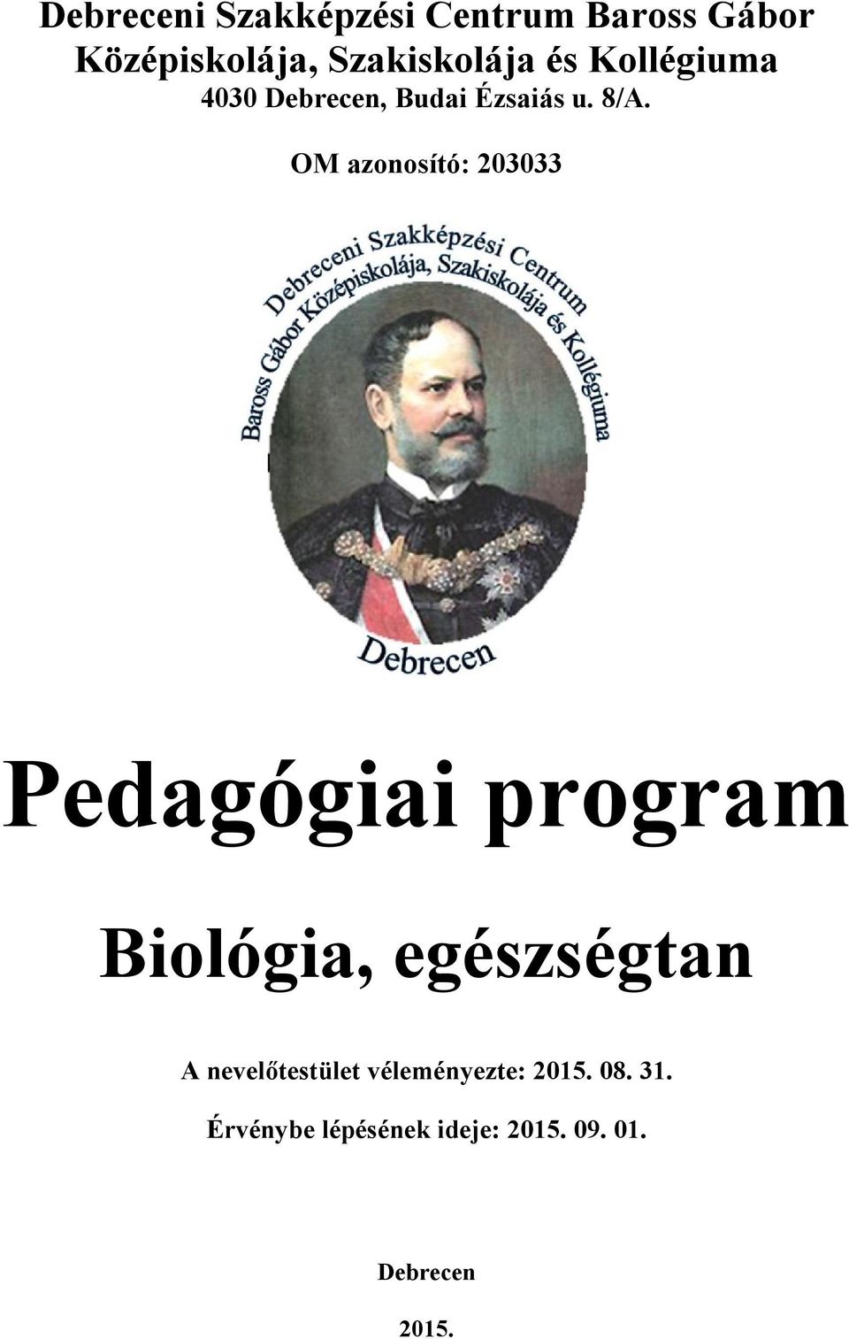 OM azonosító: 203033 Pedagógiai program Biológia, egészségtan A