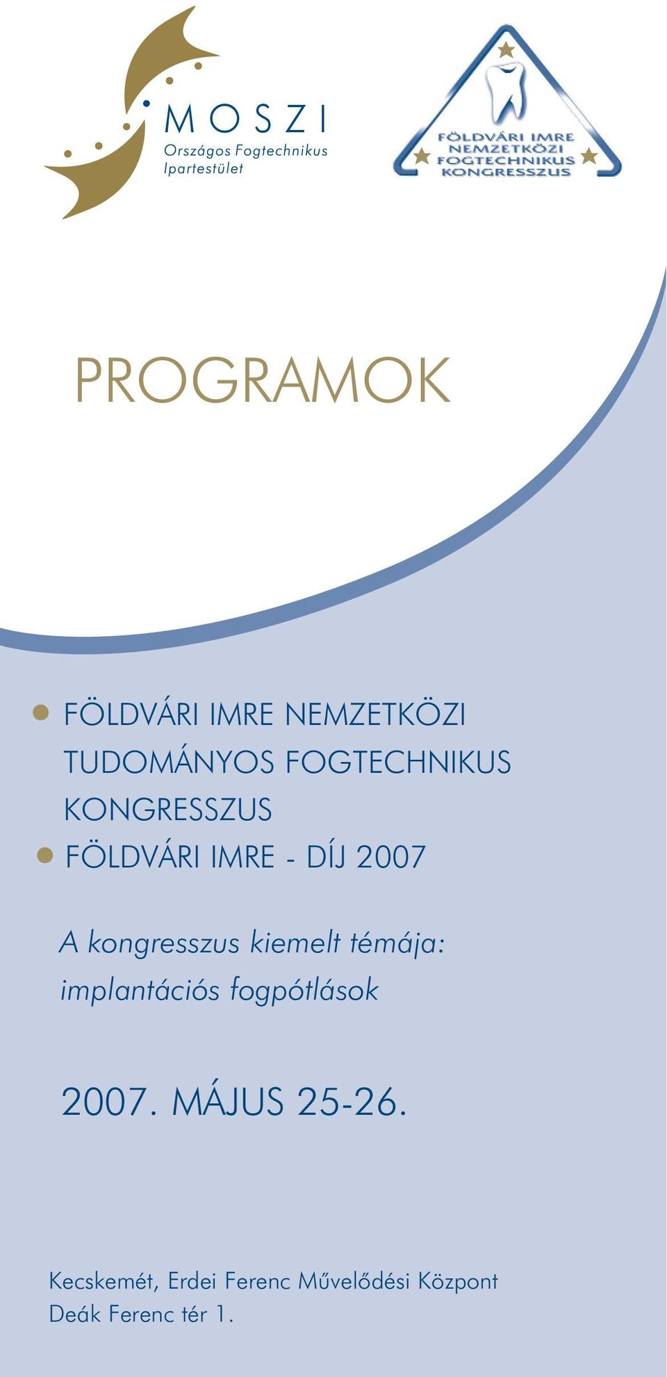 kongresszus kiemelt témája: implantációs fogpótlások 2007.