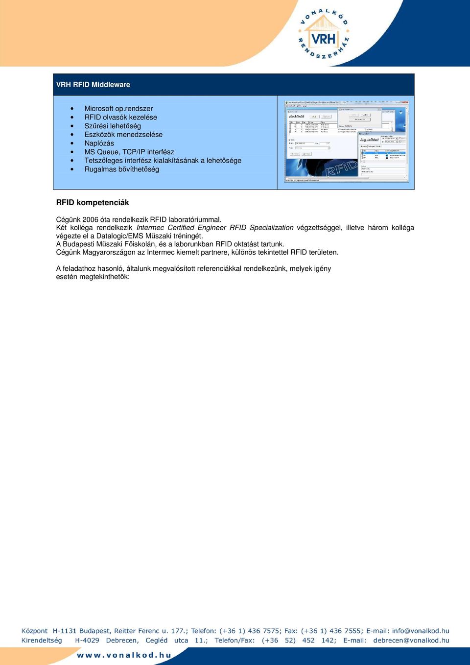 bıvíthetıség RFID kompetenciák Cégünk 2006 óta rendelkezik RFID laboratóriummal.