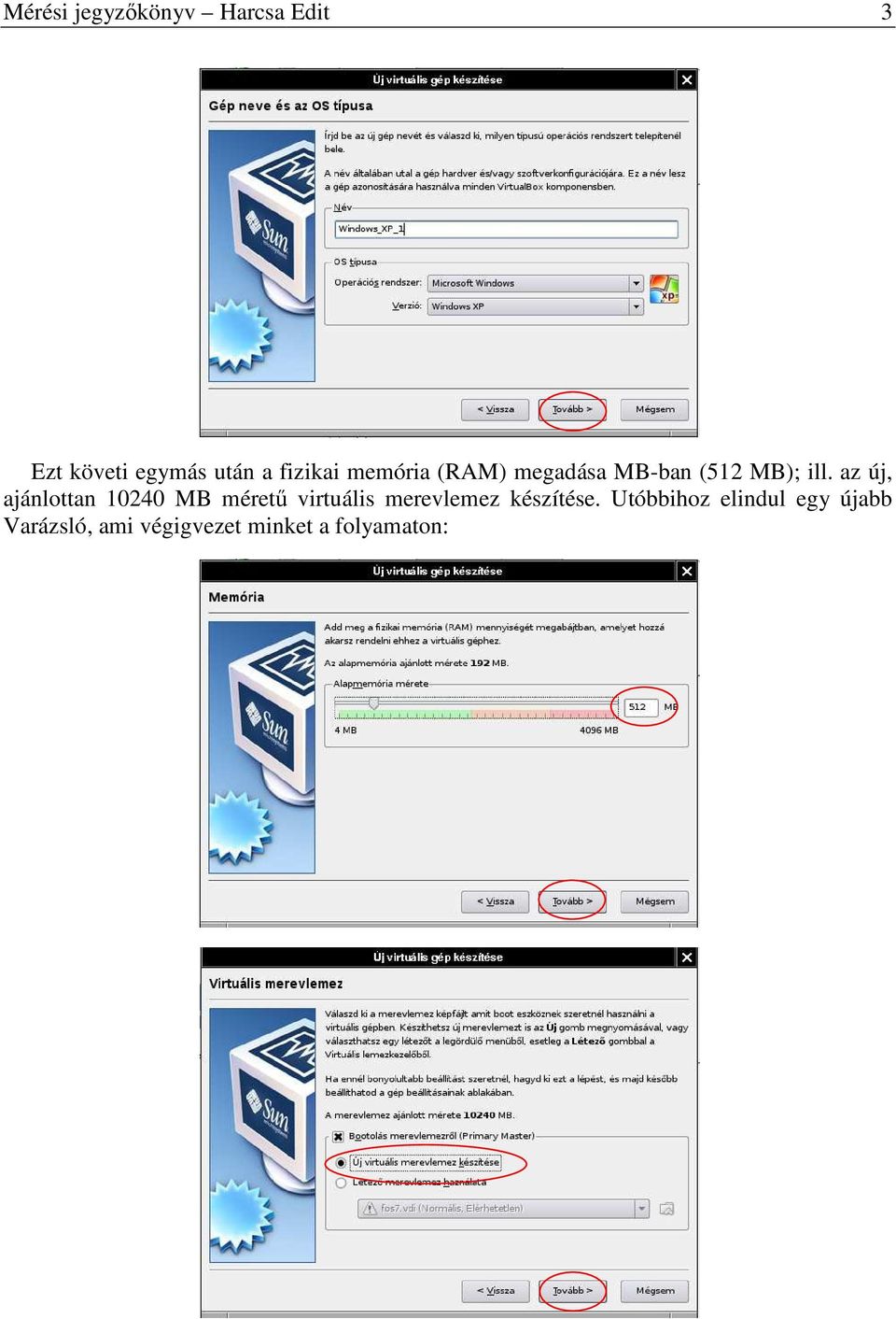 az új, ajánlottan 10240 MB mérető virtuális merevlemez