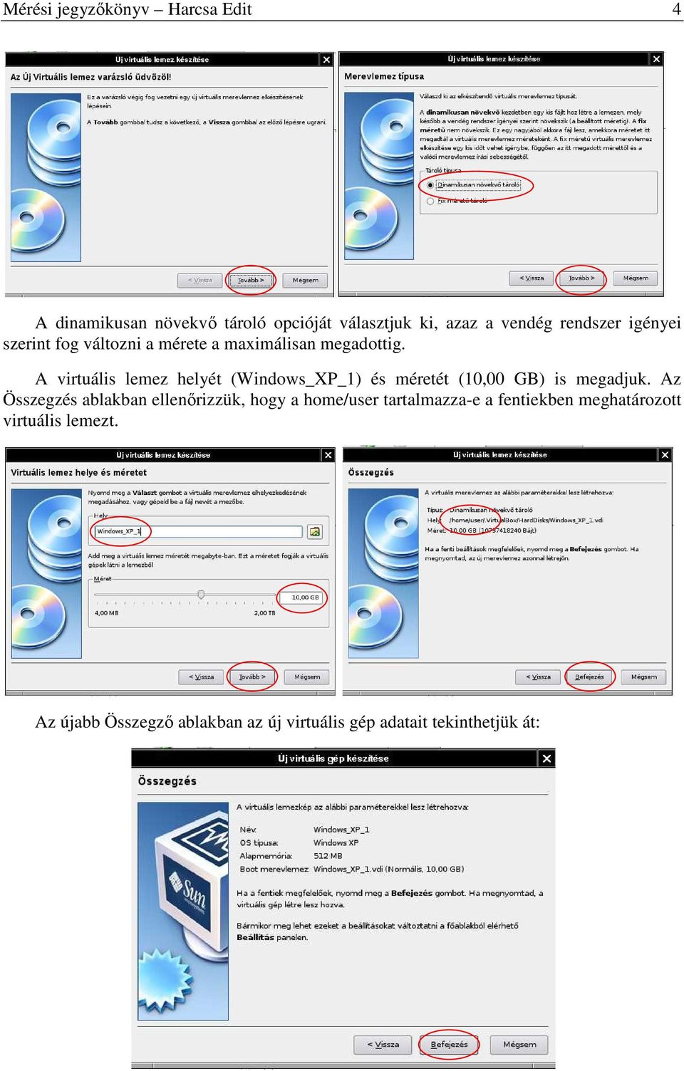 A virtuális lemez helyét (Windows_XP_1) és méretét (10,00 GB) is megadjuk.