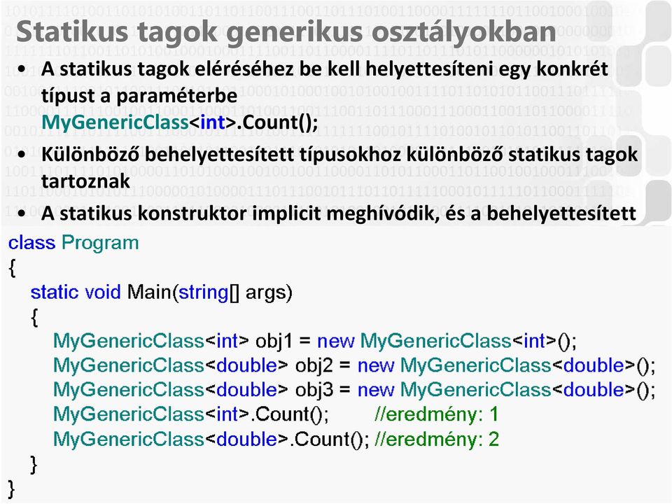 Count(); Különbözőbehelyettesített típusokhoz különbözőstatikus tagok tartoznak A statikus