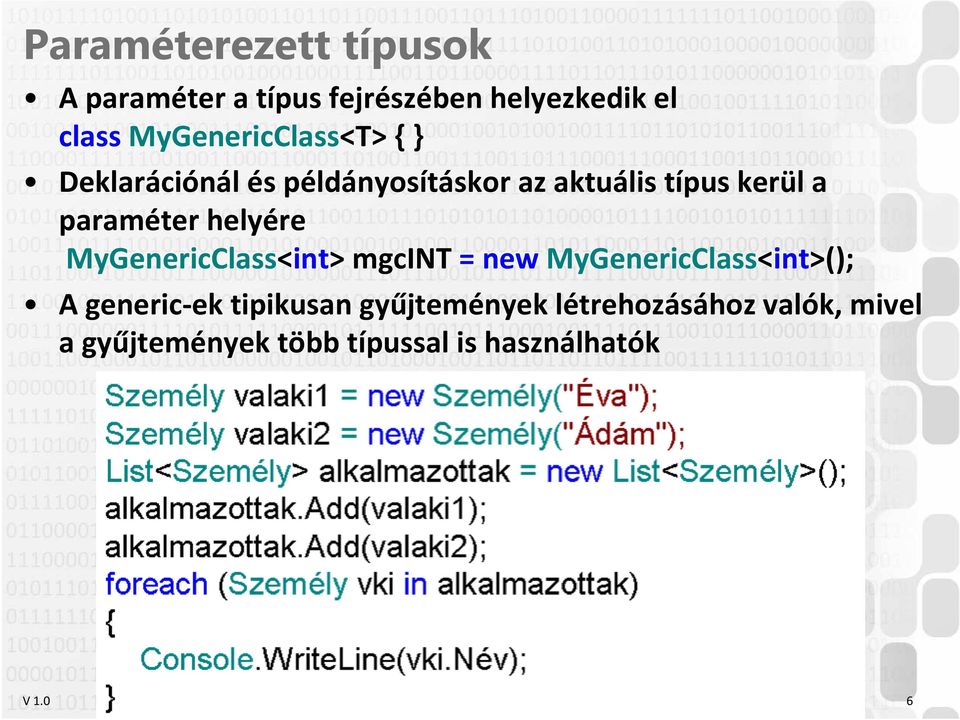 helyére MyGenericClass<int>mgcINT= new MyGenericClass<int>(); A generic-ek tipikusan