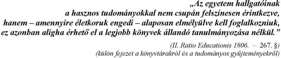 azonban aligha érhető el a legjobb könyvek állandó tanulmányozása nélkül. (II.