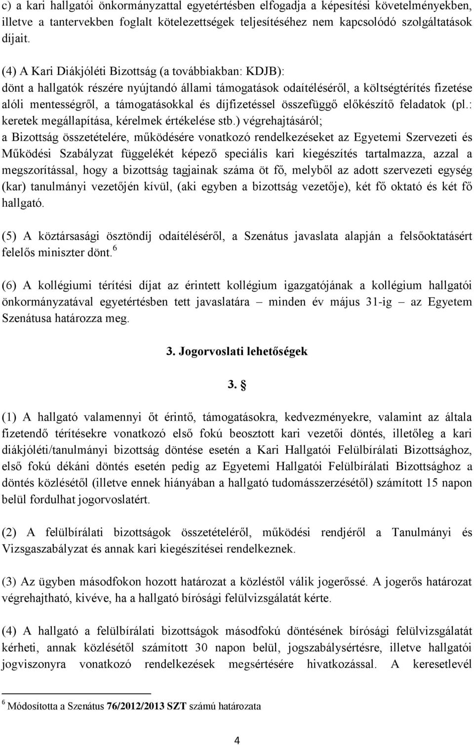 díjfizetéssel összefüggő előkészítő feladatok (pl.: keretek megállapítása, kérelmek értékelése stb.