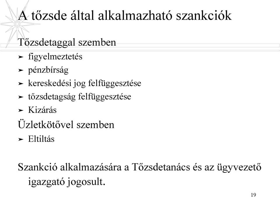 tőzsdetagság felfüggesztése Kizárás Üzletkötővel szemben