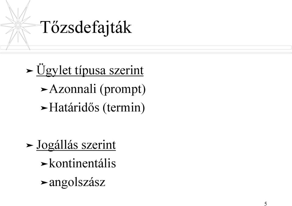 Határidős (termin) Jogállás