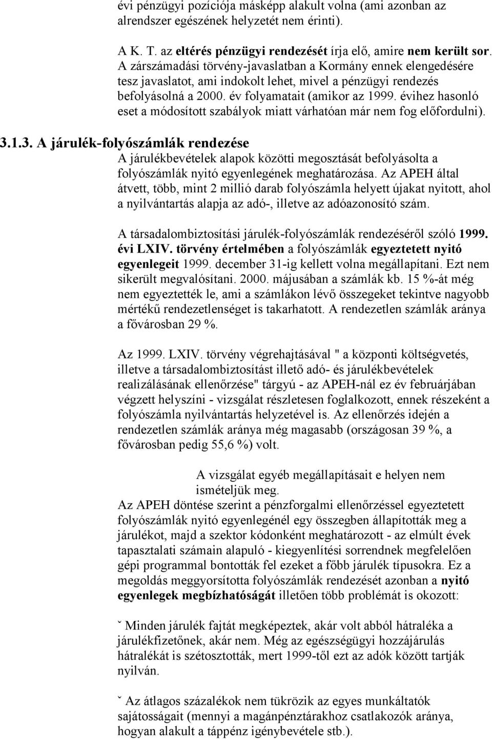 évihez hasonló eset a módosított szabályok miatt várhatóan már nem fog előfordulni). 3.