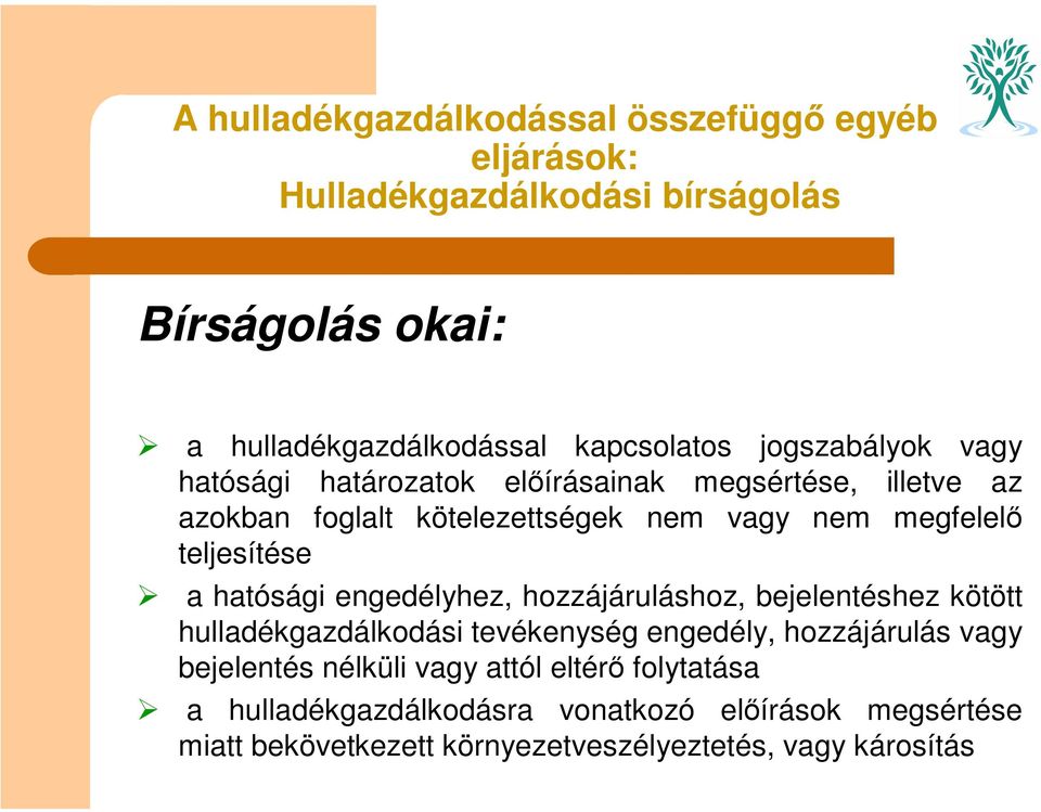 a hatósági engedélyhez, hozzájáruláshoz, bejelentéshez kötött hulladékgazdálkodási tevékenység engedély, hozzájárulás vagy bejelentés nélküli