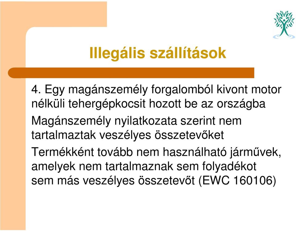 országba Magánszemély nyilatkozata szerint nem tartalmaztak veszélyes