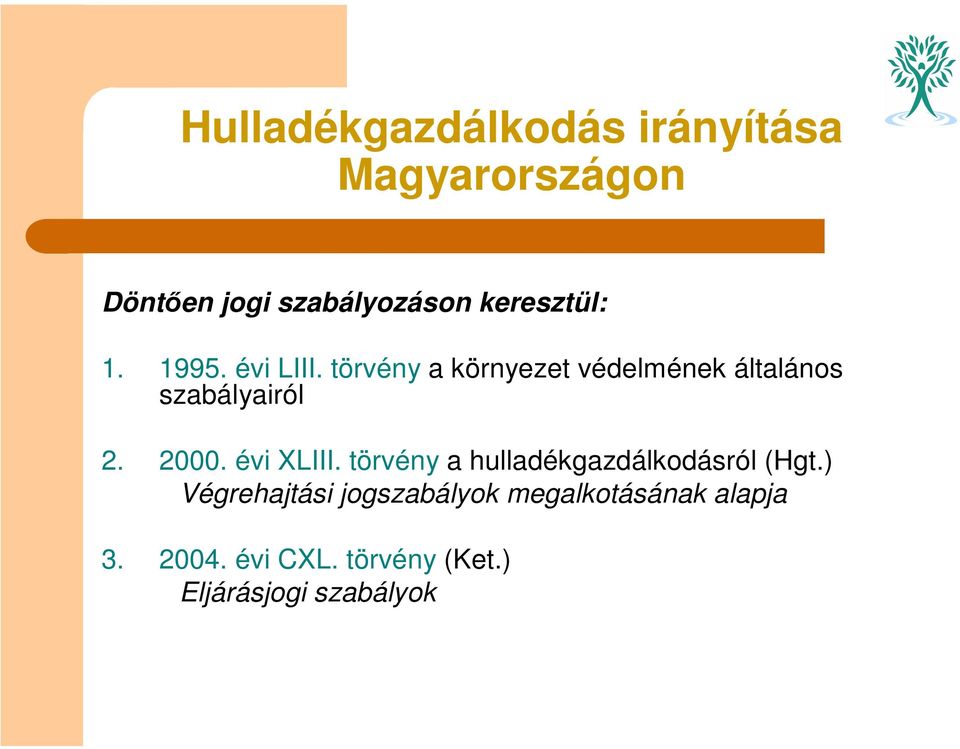 törvény a környezet védelmének általános szabályairól 2. 2000. évi XLIII.