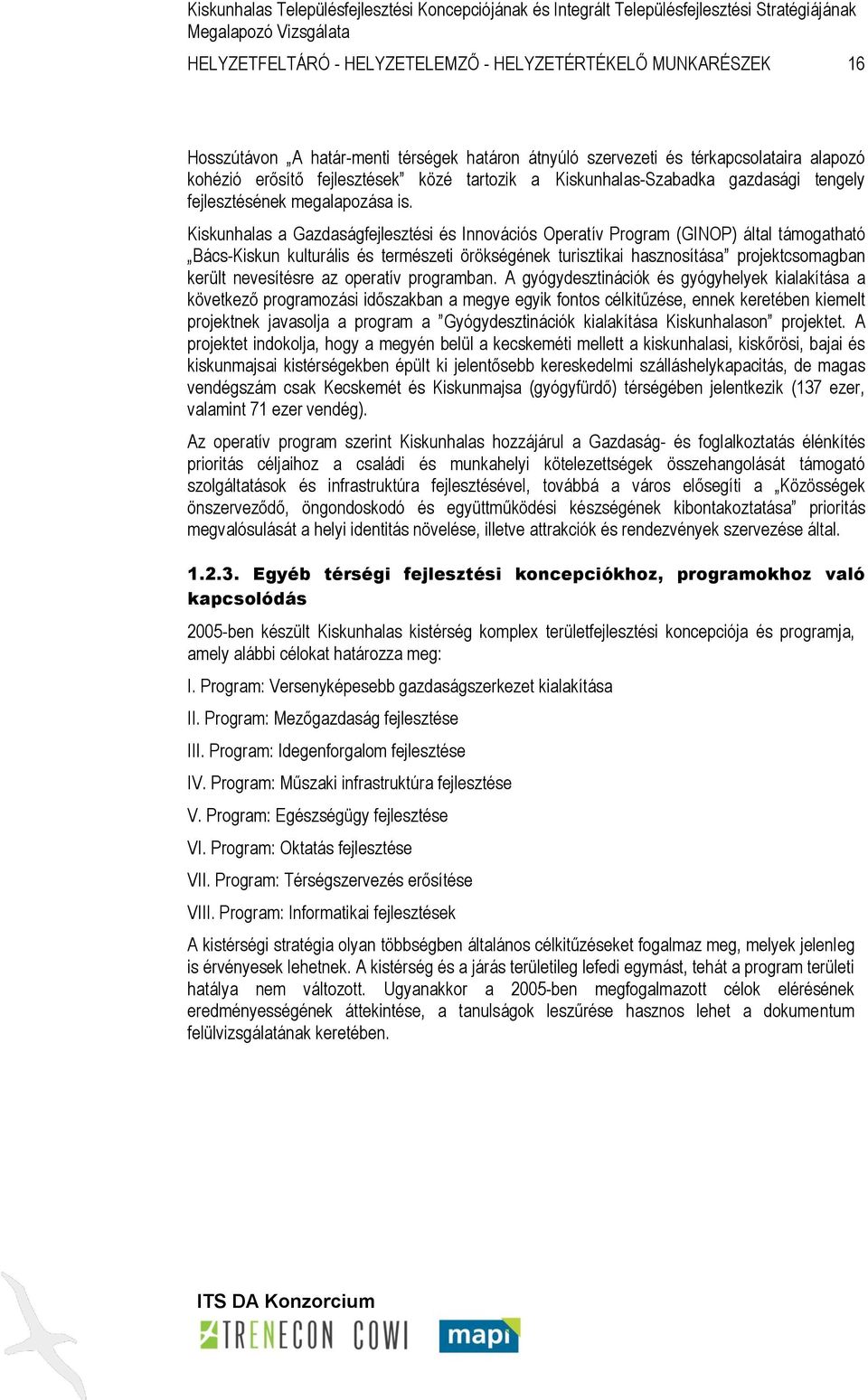 Kiskunhalas a Gazdaságfejlesztési és Innovációs Operatív Program (GINOP) által támogatható Bács-Kiskun kulturális és természeti örökségének turisztikai hasznosítása projektcsomagban került