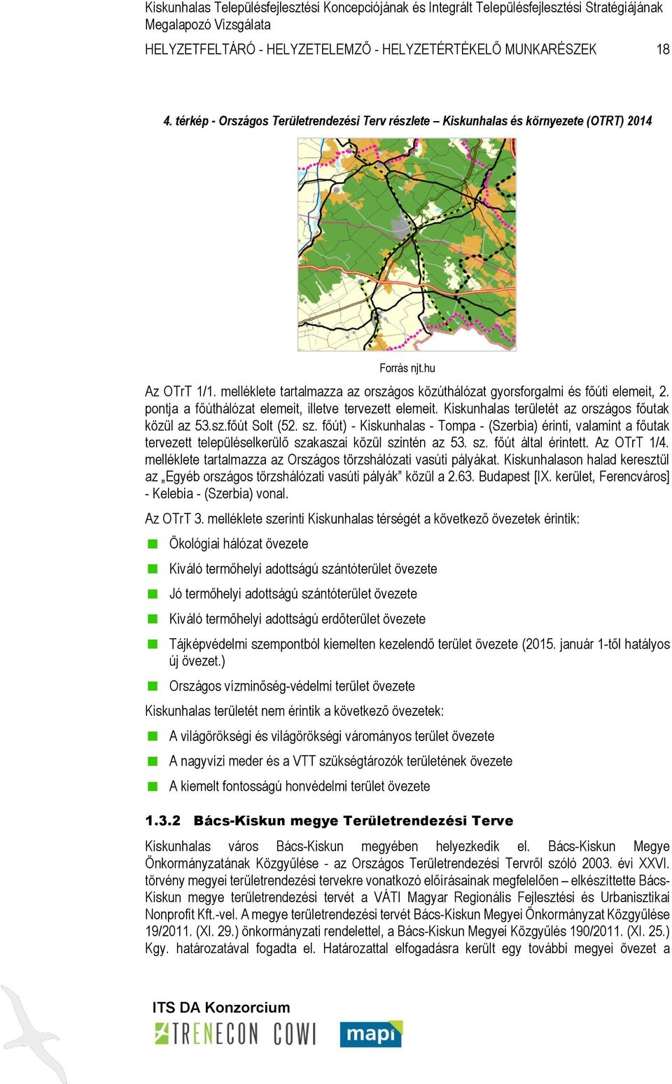 pontja a főúthálózat elemeit, illetve tervezett elemeit. Kiskunhalas területét az országos főutak közül az 53.sz.főút Solt (52. sz.