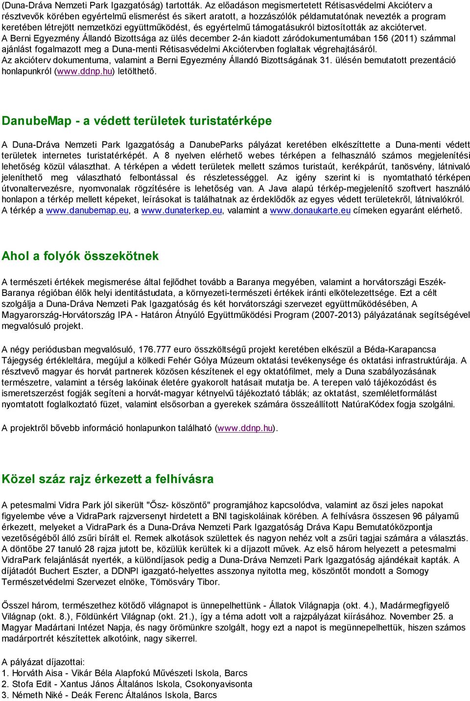 együttműködést, és egyértelmű támogatásukról biztosították az akciótervet.