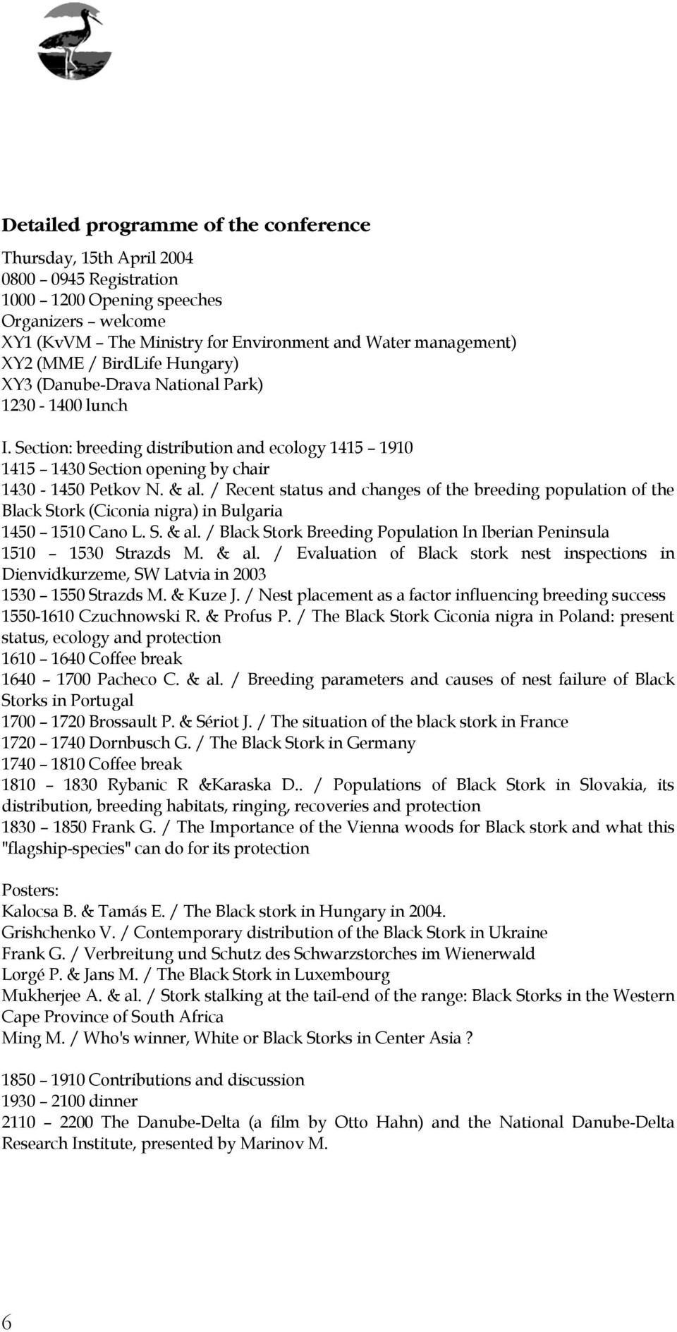 / Recent status and changes of the breeding population of the Black Stork (Ciconia nigra) in Bulgaria 1450 1510 Cano L. S. & al.