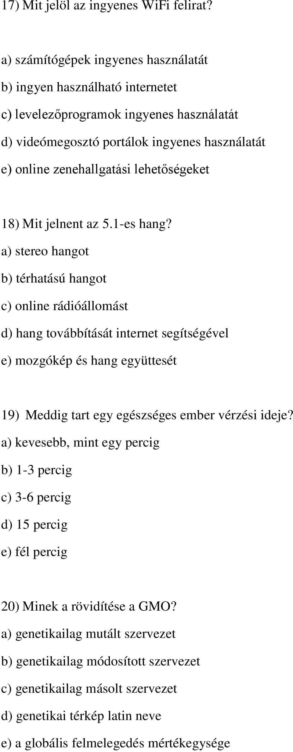 lehetőségeket 18) Mit jelnent az 5.1-es hang?