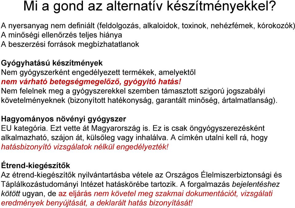 gyógyszerként engedélyezett termékek, amelyektől nem várható betegségmegelőző, gyógyító hatás!