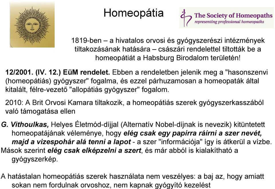 2010: A Brit Orvosi Kamara tiltakozik, a homeopátiás szerek gyógyszerkasszából való támogatása ellen G.