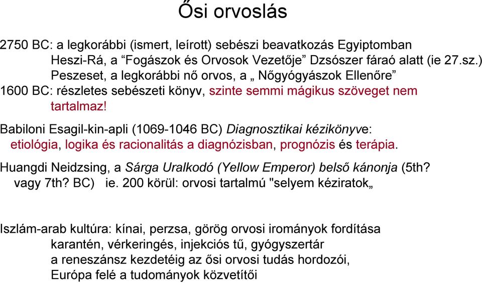 Babiloni Esagil-kin-apli (1069-1046 BC) Diagnosztikai kézikönyve: etiológia, logika és racionalitás a diagnózisban, prognózis és terápia.