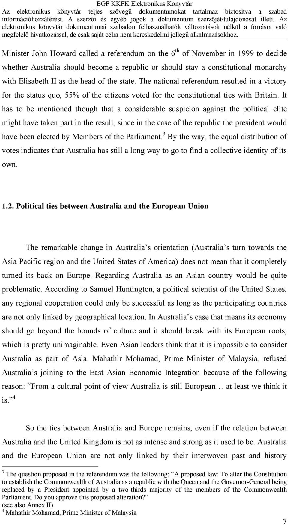 It has to be mentioned though that a considerable suspicion against the political elite might have taken part in the result, since in the case of the republic the president would have been elected by